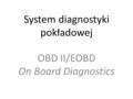 System diagnostyki pokładowej OBD II/EOBD On Board Diagnostics.