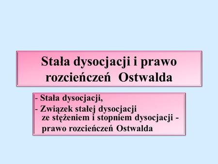 Stała dysocjacji i prawo rozcieńczeń Ostwalda