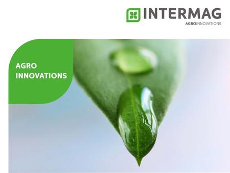 INTERMAG Przedsiębiorstwo INTERMAG Sp. z o.o. firma Polska na rynku od 1988 roku produkcja z zakresu chemii nieorganicznej dla potrzeb rolnictwa i ogrodnictwa.
