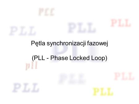 Pętla synchronizacji fazowej (PLL - Phase Locked Loop)