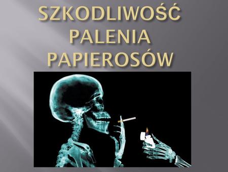 SZKODLIWOŚĆ PALENIA PAPIEROSÓW