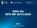 GWA dla RPO WP 2014-2020 Gdańsk, 18 listopada 2015 DEFS.