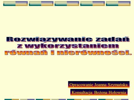 Opracowanie Joanna Szymańska Konsultacja Bożena Hołownia.