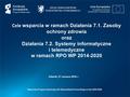 Gdańsk, 27 czerwca 2016 r. Cele wsparcia w ramach Działania 7.1. Zasoby ochrony zdrowia oraz Działania 7.2. Systemy informatyczne i telemedyczne w ramach.