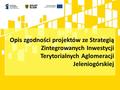 Opis zgodności projektów ze Strategią Zintegrowanych Inwestycji Terytorialnych Aglomeracji Jeleniogórskiej.
