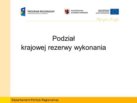 Departament Polityki Regionalnej Podział krajowej rezerwy wykonania.