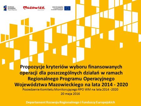 Propozycje kryteriów wyboru finansowanych operacji dla poszczególnych działań w ramach Regionalnego Programu Operacyjnego Województwa Mazowieckiego na.