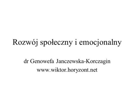 Rozwój społeczny i emocjonalny dr Genowefa Janczewska-Korczagin