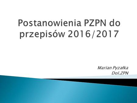 Marian Pyzałka Dol.ZPN. Zastrzeżenia dotyczące stanu pola gry, pkt. 19. Sędzia musi umieścić w sprawozdaniu z zawodów treść zastrzeżeń dotyczących stanu.