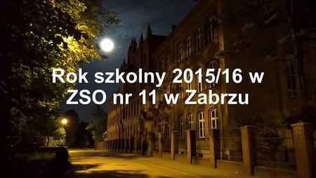 Rok szkolny 2015/16 w ZSO nr 11 w Zabrzu. We wrześniu oswajaliśmy Koty.