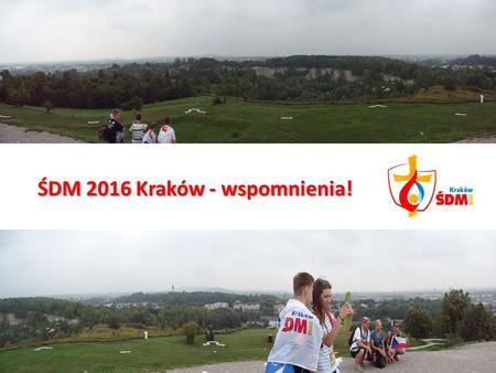 ŚDM 2016 Kraków - wspomnienia!. „Waplewo w Krakowie” 25 lipca – 1 sierpnia 2016.