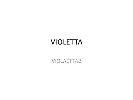 VIOLETTA VIOLAETTA2. VIOLETTA Violetta to dziewczyna o niezwykłym głosie. w drugim sezonie zmieniła się na dorosłą dziewczynę, ale jej tata(German) widzi.