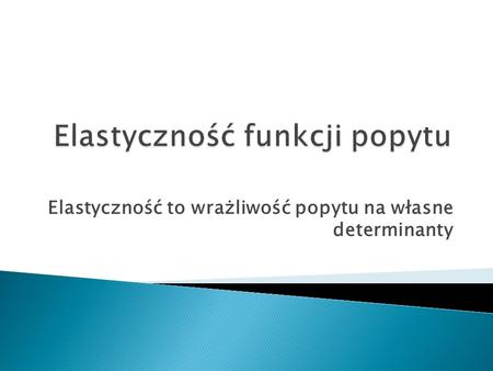 Elastyczność funkcji popytu