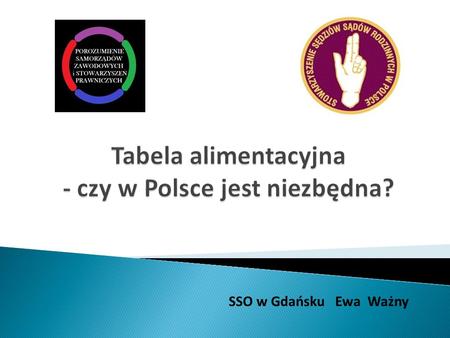 SSO w Gdańsku Ewa Ważny. brakuje jasnych dla stron postępowania zasad ustalania wysokości alimentów ostry spór w zakresie wysokości świadczenia alimentacyjnego.