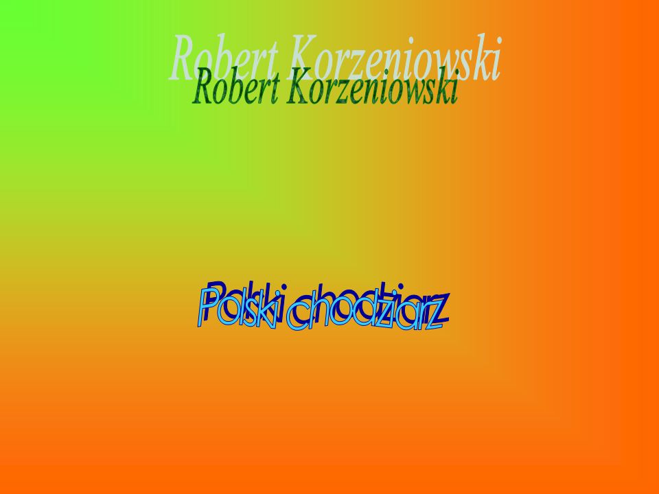 Robert Korzeniowski Polski Chodziarz Ppt Pobierz