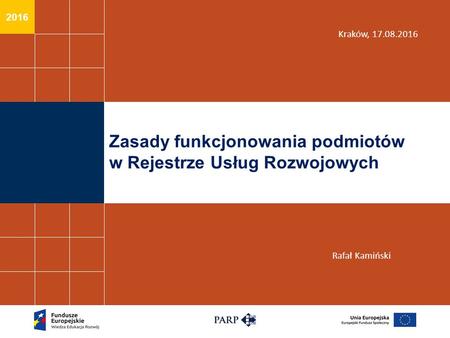 2016 Rafał Kamiński Zasady funkcjonowania podmiotów w Rejestrze Usług Rozwojowych Kraków,