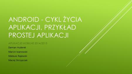 Android - cykl życia aplikacji, przykład prostej aplikacji