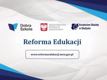 Reforma Edukacji www.reformaedukacji.men.gov.pl.