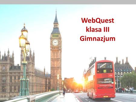 WebQuest klasa III Gimnazjum.