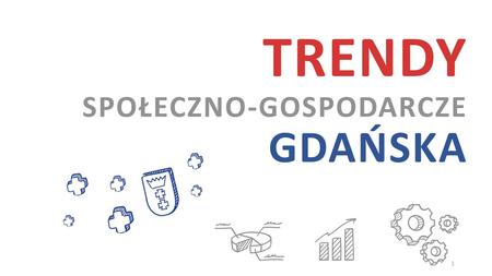 TRENDY SPOŁECZNO-GOSPODARCZE GDAŃSKA