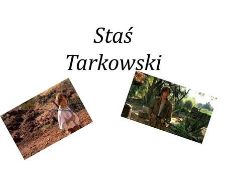 Staś Tarkowski.