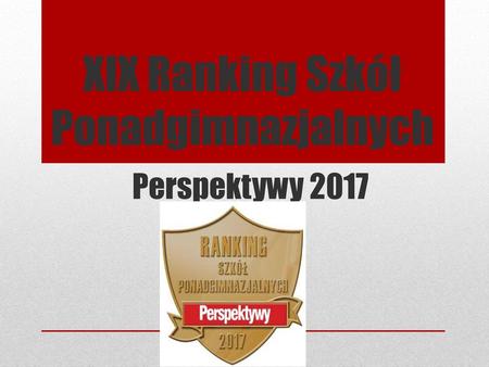 XIX Ranking Szkół Ponadgimnazjalnych Perspektywy 2017