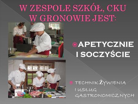  APETYCZNIE I SOCZY Ś CIE  TECHNIK Ż YWIENIA I USŁUG GASTRONOMICZNYCH.