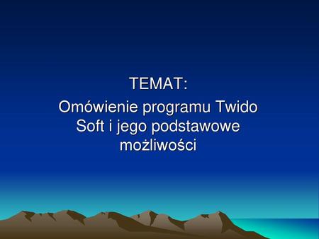 TEMAT: Omówienie programu Twido Soft i jego podstawowe możliwości