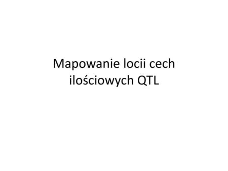 Mapowanie locii cech ilościowych QTL