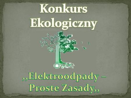 ,,Elektroodpady – Proste Zasady,,