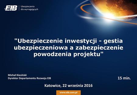 Michał Kiesiński Dyrektor Departamentu Rozwoju EIB 15 min.
