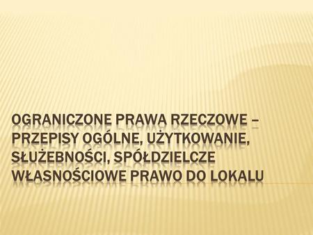 „ograniczony” zakres uprawnień – w stosunku do prawa własności