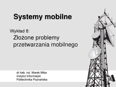 Wykład 8: Złożone problemy przetwarzania mobilnego