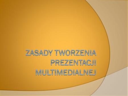 Zasady tworzenia prezentacji multimedialnej