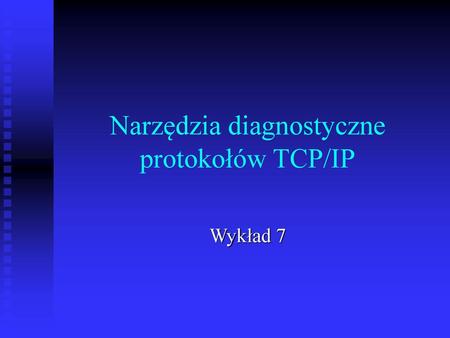 Narzędzia diagnostyczne protokołów TCP/IP