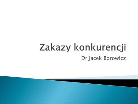 Zakazy konkurencji Dr Jacek Borowicz.