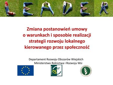 Zmiana postanowień umowy o warunkach i sposobie realizacji strategii rozwoju lokalnego kierowanego przez społeczność Departament Rozwoju Obszarów Wiejskich.