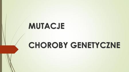 MUTACJE CHOROBY GENETYCZNE