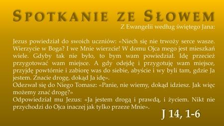 Spotkanie ze Słowem J 14, 1-6 Z Ewangelii według świętego Jana: