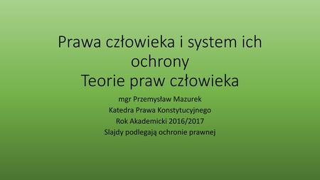 Prawa człowieka i system ich ochrony Teorie praw człowieka