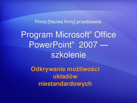 Program Microsoft® Office PowerPoint® 2007 — szkolenie