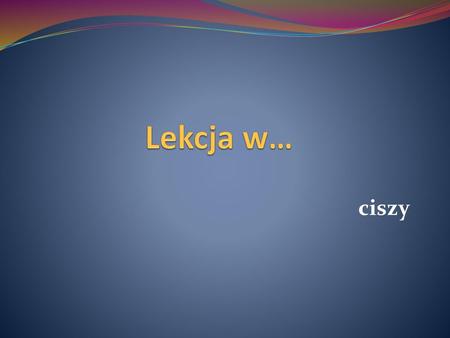 Lekcja w… ciszy.