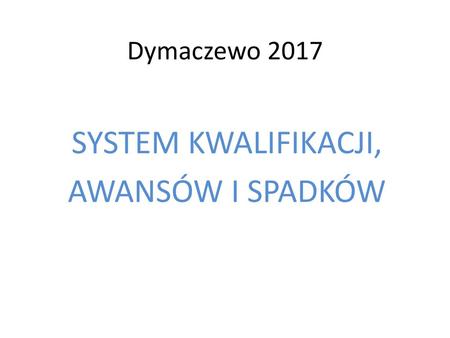 SYSTEM KWALIFIKACJI, AWANSÓW I SPADKÓW