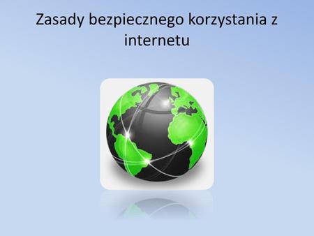 Zasady bezpiecznego korzystania z internetu