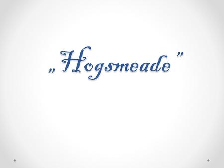„Hogsmeade”.