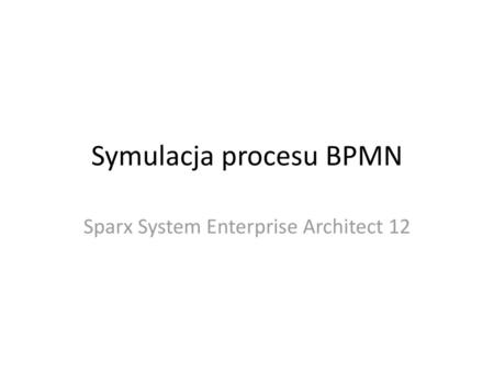 Symulacja procesu BPMN