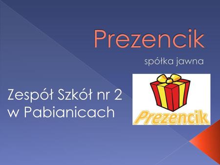 Prezencik spółka jawna Zespół Szkół nr 2 w Pabianicach.