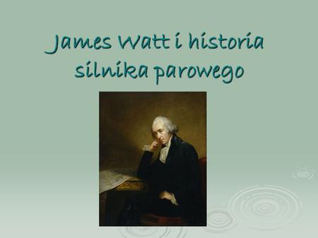James Watt i historia silnika parowego