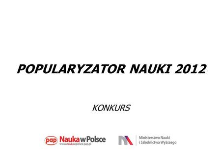 POPULARYZATOR NAUKI 2012 KONKURS.