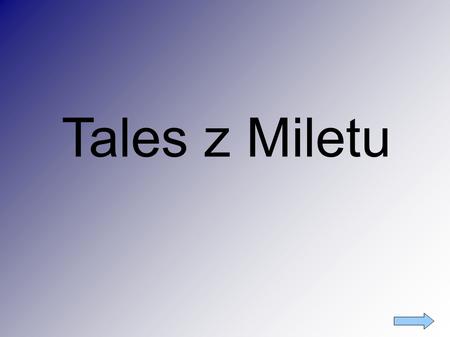 Tales z Miletu.